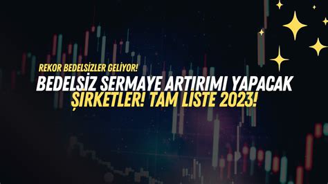 bedelsiz sermaye artırımı yapacak listesi